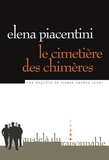Elena Piacentini - Le cimetière des chimères - Une enquête de Pierre-Arsène Leoni.