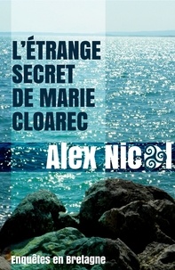 Alex Nicol - L'étrange secret de Marie Cloarec.