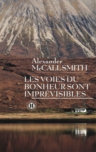 Alexander McCall Smith - Les voies du bonheur sont imprévisibles.