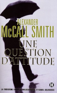 Alexander McCall Smith - Une question d'attitude.