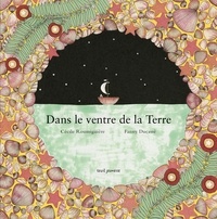 Cécile Roumiguière et Fanny Ducassé - Dans le ventre de la Terre.