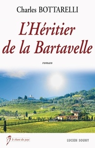 Charles Bottarelli - L'héritier de la Bartavelle.