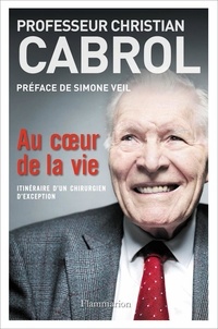 <b>Christian Cabrol</b> - Au coeur de la vie - Itinéraire d&#39;un chirurgien d&#39; - 9782081270138FS