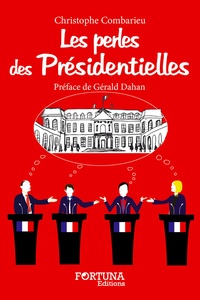 Christophe Combarieu - Les perles des présidentielles.