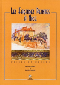 Denise Santi et Paul Castela - Les façades peintes à Nice - Frises et décors.