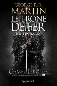 George R-R Martin - Le Trône de fer l'Intégrale (A game of Thrones) Tome 1 : .
