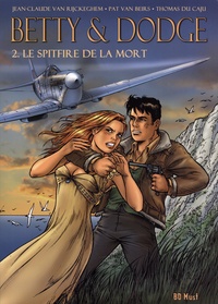 Jean-Claude Van Rijckeghem et Pat Van Beirs - Betty & Dodge Tome 2 : Le spitfire de la mort.