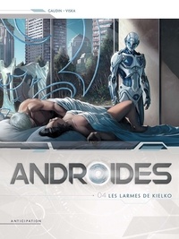 Jean-Luc Istin - Androides Tome 4 : Les larmes de Kielko.