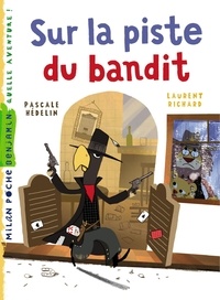 Pascale Hédelin et Laurent Richard - Sur la piste du bandit.