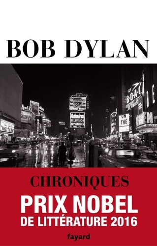 Bob Dylan : Chroniques. Nobel 2016