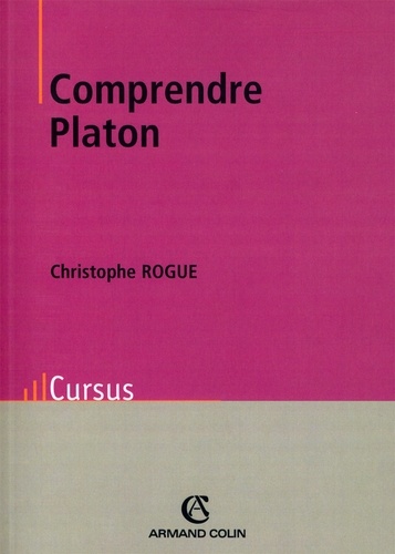 Comprendre Platon. Christophe Rogue