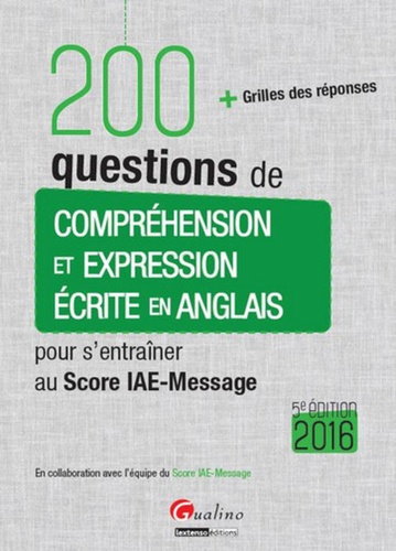 200 questions de compréhension et expression écrite en anglais...Score IAE-Message 2016 Anglais.