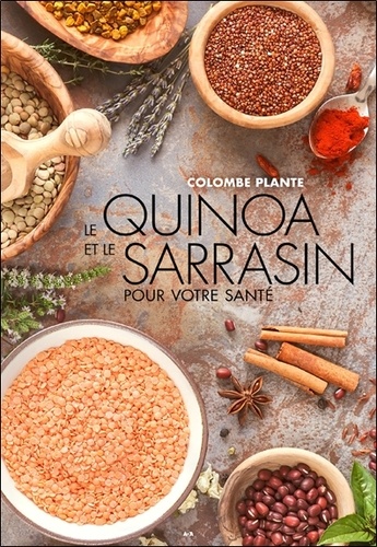 Le quinoa et le sarrasin pour votre santé.