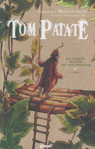 Emmanuelle Maisonneuve - Tom Patate Livre 1 : La société secrète des Granmanitous.