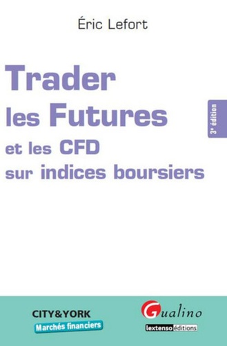 Trader les Futures et les CFD sur indices boursiers 3e édition.