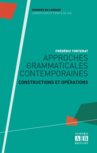 Approches grammaticales contemporaines : Constructions et opérations. Académia