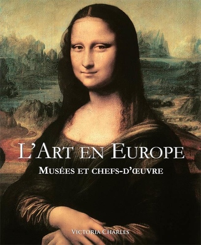 L'art en Europe : Musées et Chefs-D'oeuvre.