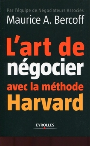L'art de négocier avec la méthode Harvard - Maurice Bercoff