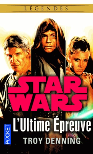 Star Wars - L'Ultime Epreuve De Troy Denning