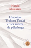 L'incolore Tsukuru Tazaki et ses années de pèlerinage. de Haruki Murakami