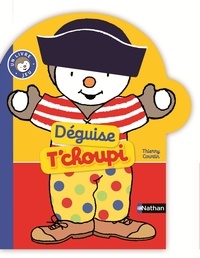 Thierry Courtin - Déguise T'choupi !.