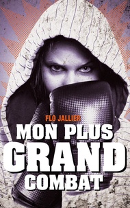 Flo Jallier - Mon plus grand combat.